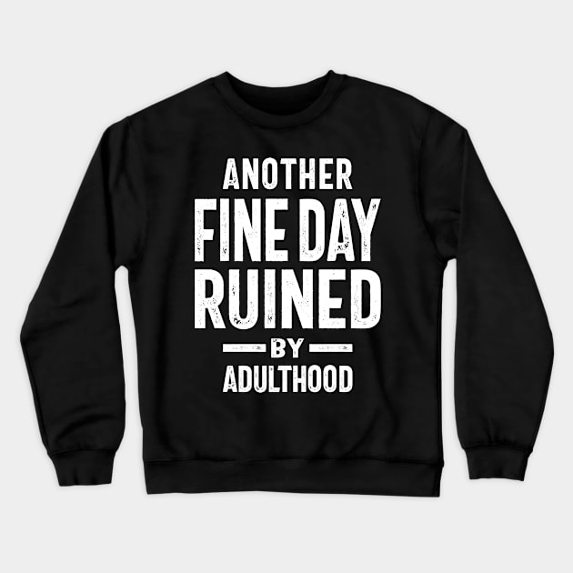 Adulthood, Funny Slogans & Sayings Ideas Crewneck Sweatshirt by cidolopez